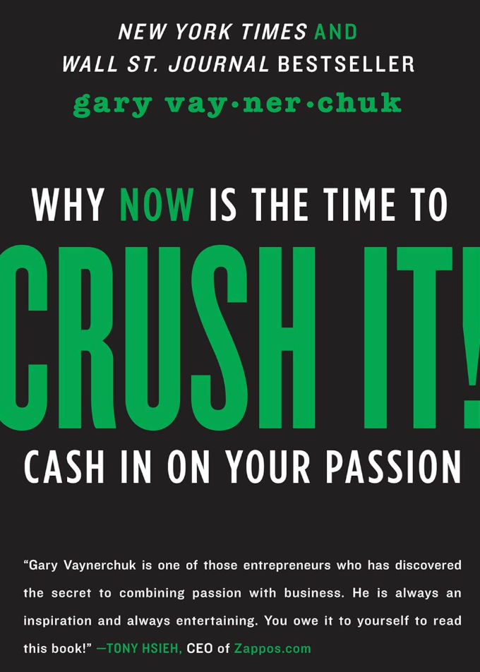 Crush It: Why Now is the Time to Cash in on Your Passion